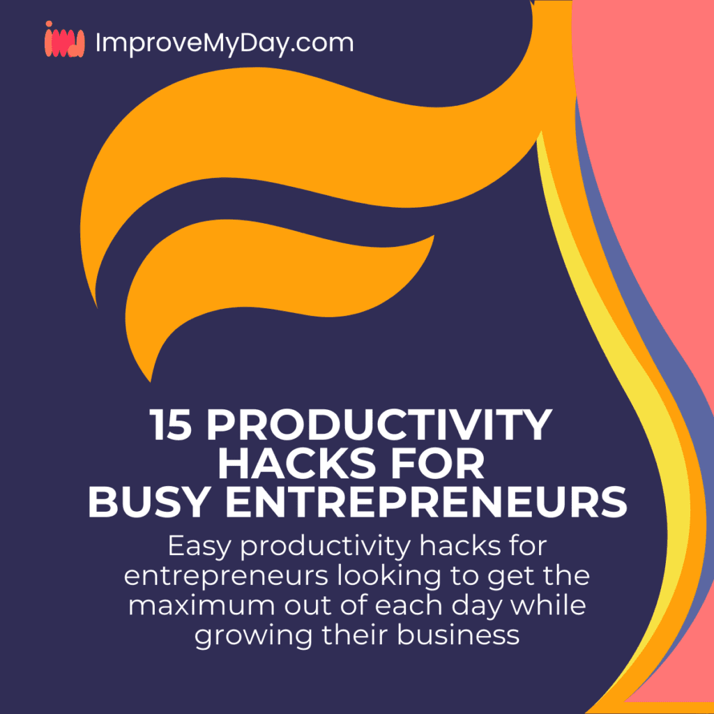 15 Productivity Hacks for Busy Entrepreneurs