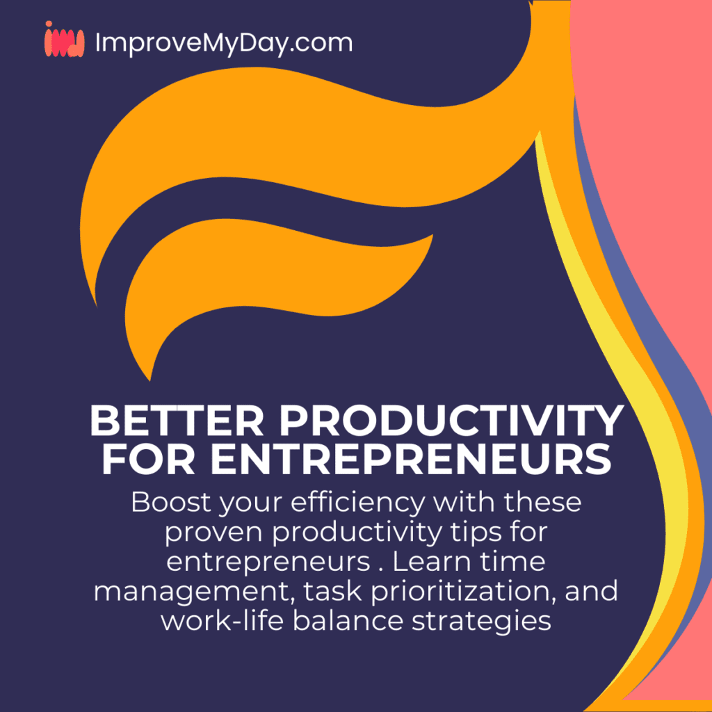 Boost your efficiency with these proven productivity tips for entrepreneurs . Learn time management, task prioritization, and work-life balance strategies