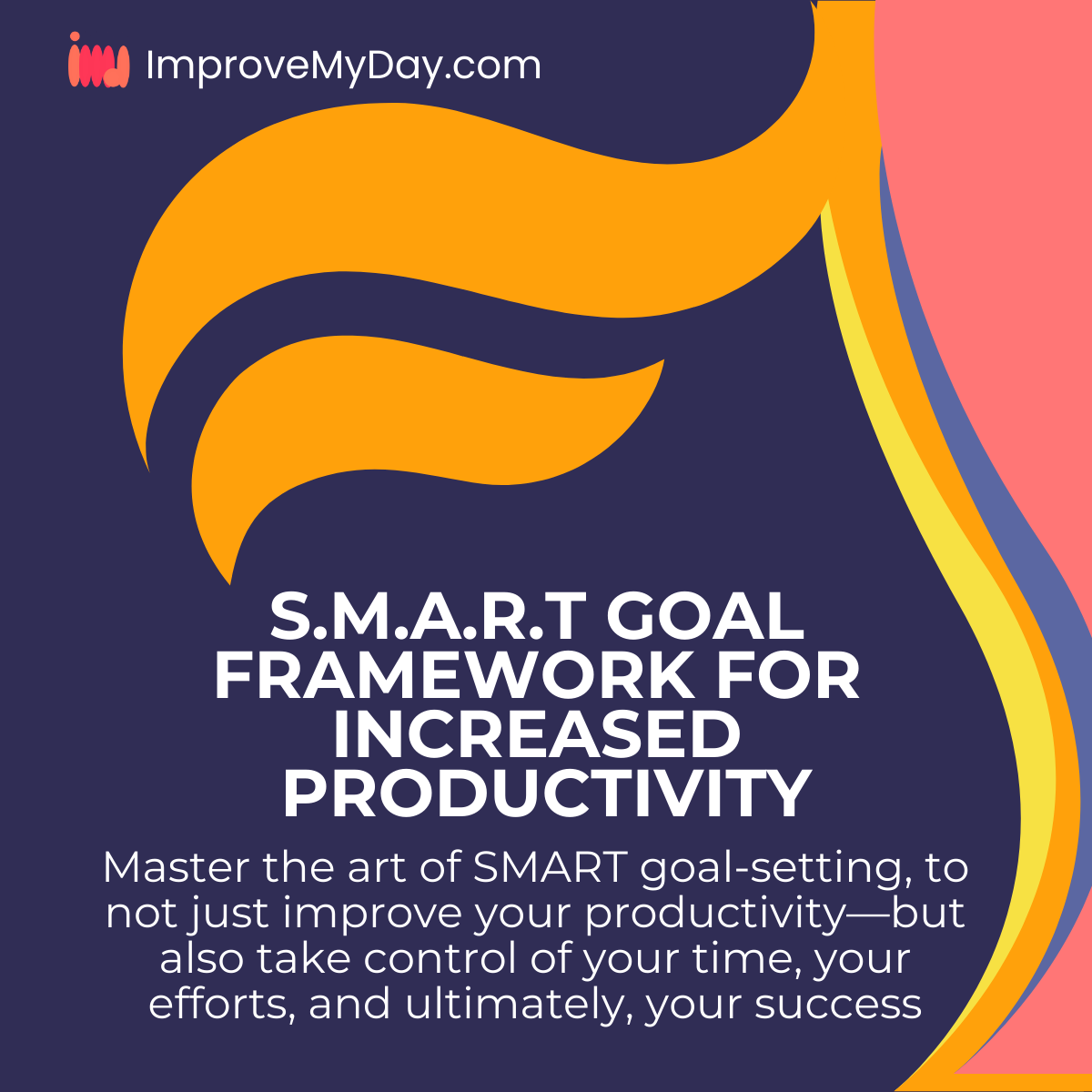 Master the art of SMART goal-setting, to not just improve your productivity—but also take control of your time, your efforts, and ultimately, your success